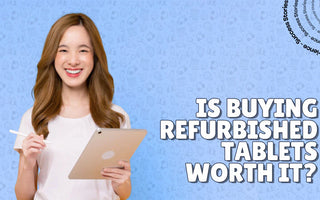 Is Buying Refurbished Tablets Worth It