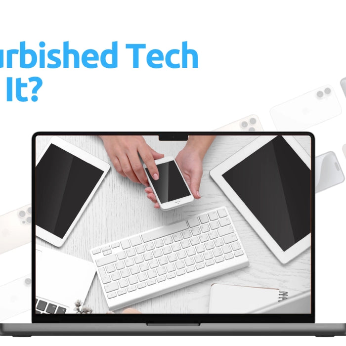 Is Refurbished Tech Worth It? Pros and Cons You Need to Know