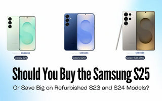 Should You Buy the Samsung S25 or Save Big on Refurbished S23 and S24 Models?