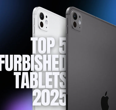 Top 5 Refurbished Tablets You Can Buy in 2025